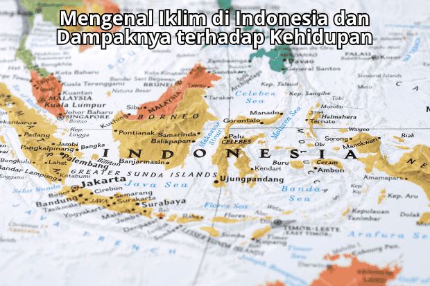 Mengenal Iklim di Indonesia dan Dampaknya terhadap Kehidupan