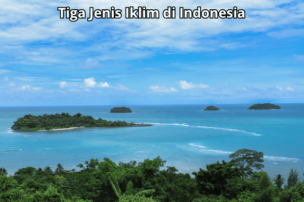 Tiga Jenis Iklim di Indonesia