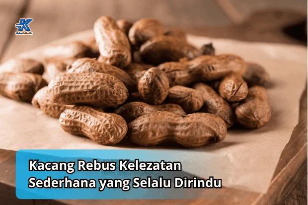 Kacang Rebus Kelezatan Sederhana yang Selalu Dirindu Kabaronlineku.my.id