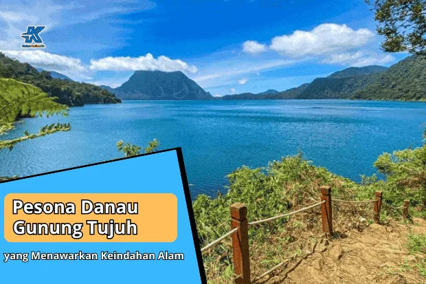 Pesona Danau Gunung Tujuh yang Menawarkan Keindahan Alam