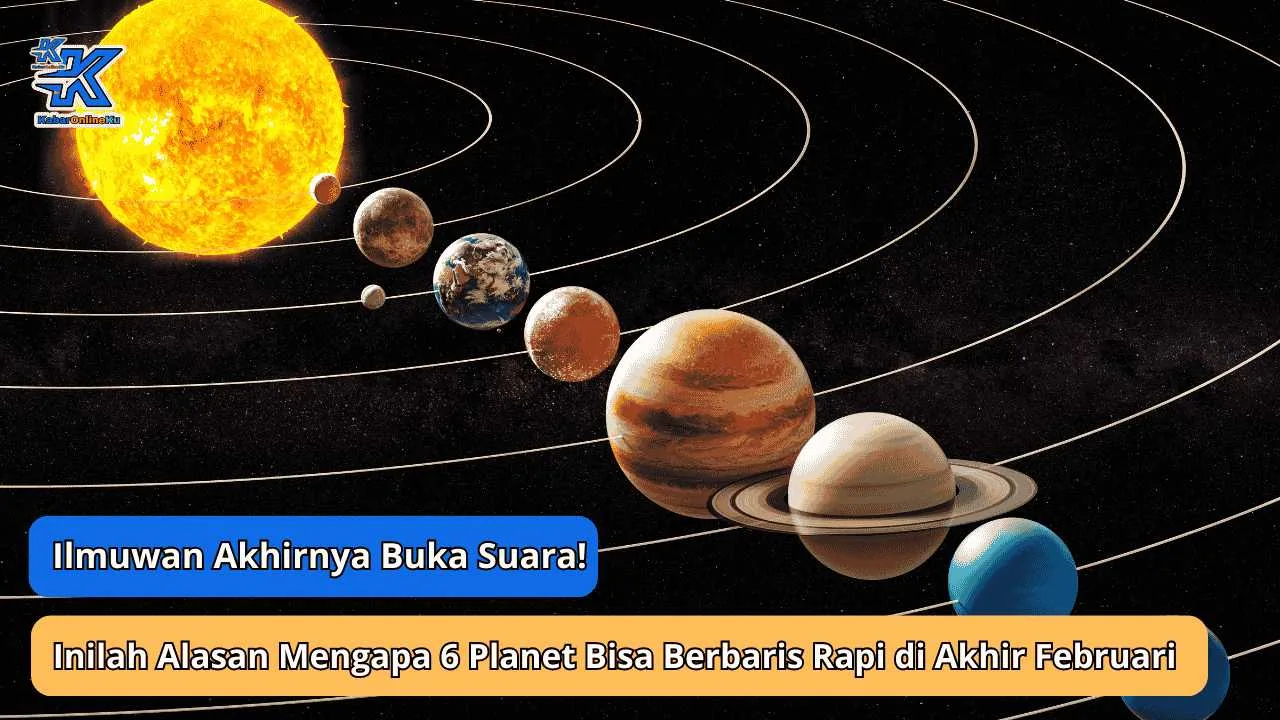 Ilmuwan Akhirnya Buka Suara! Inilah Alasan Mengapa 6 Planet Bisa Berbaris Rapi di Akhir Februari!